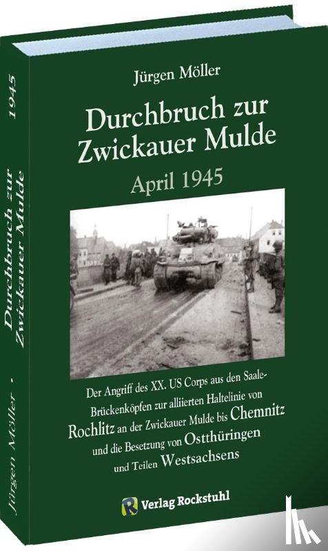 Moeller, Jürgen - Durchbruch zur ZWICKAUER MULDE April 1945