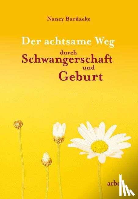 Bardacke, Nancy - Der achtsame Weg durch Schwangerschaft und Geburt