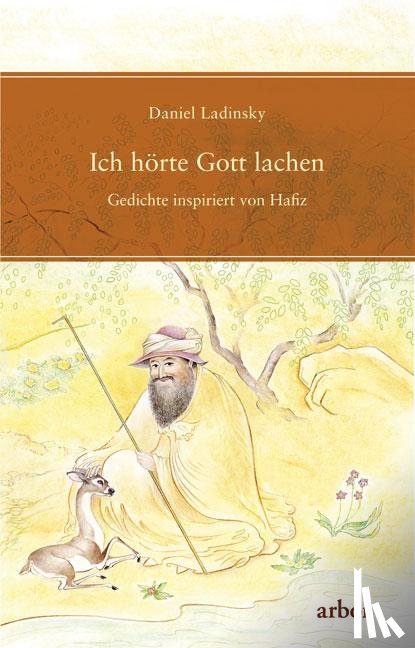 Ladinsky, Daniel - Ich hörte Gott lachen