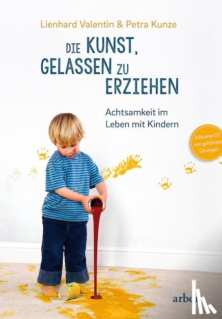 Valentin, Lienhard, Kunze, Petra - Die Kunst, gelassen zu erziehen