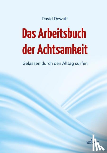 Dewulf, David - Das Arbeitsbuch der Achtsamkeit