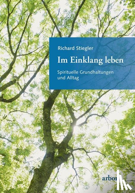 Stiegler, Richard - Im Einklang leben