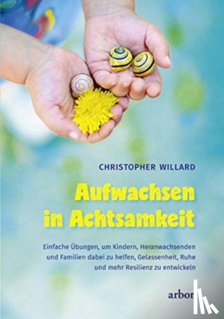 Willard, Christopher - AUFWACHSEN IN ACHTSAMKEIT