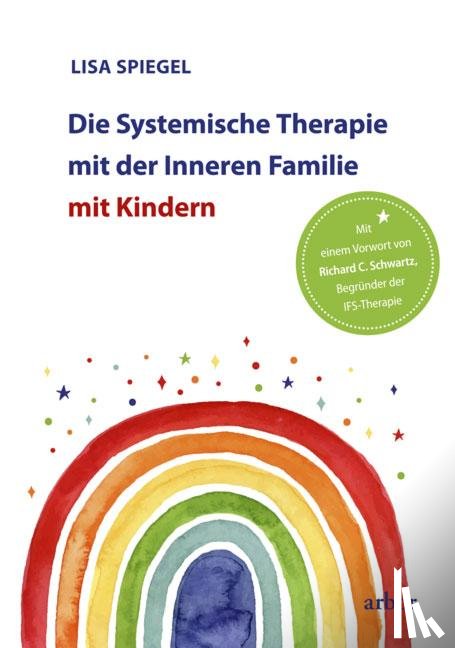 Spiegel, Lisa - Die Systemische Therapie mit der Inneren Familie mit Kindern