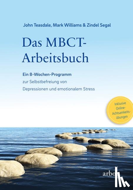 Teasdale, John, Williams, Mark, Segal, Zindel - Das MBCT-Arbeitsbuch