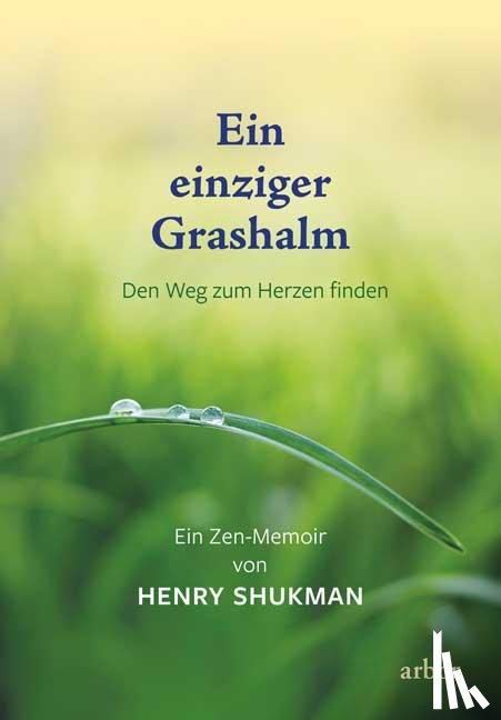 Shukman, Henry - Ein einziger Grashalm