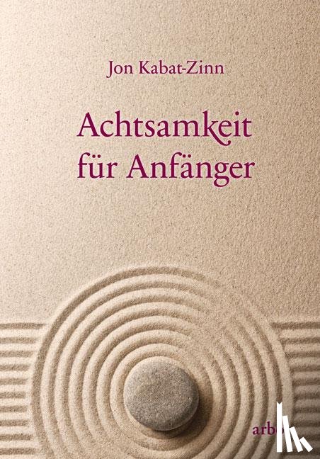 Kabat-Zinn, Jon - Achtsamkeit für Anfänger