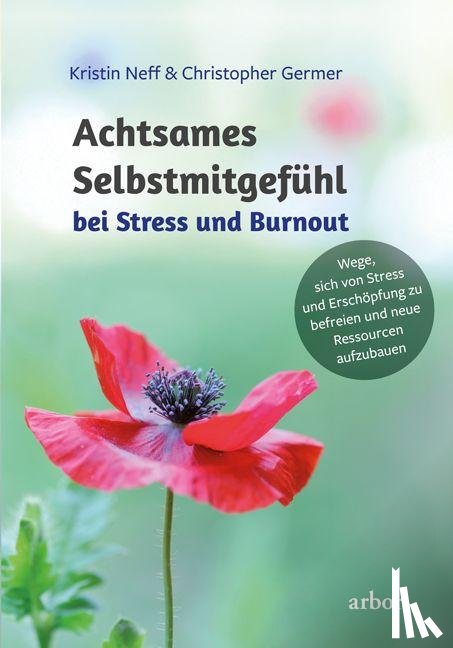 Neff, Kristin, Germer, Christopher - Achtsames Selbstmitgefühl bei Stress und Burnout