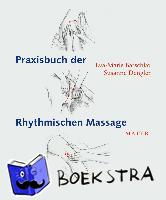 Batschko, Eva-Marie, Dengler, Susanne - Praxisbuch der Rhythmischen Massage nach Ita Wegman