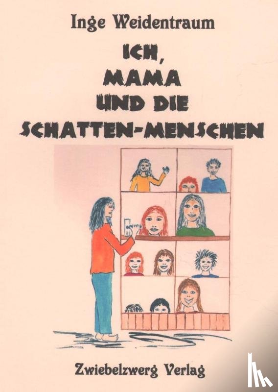 Weidentraum, Inge - Ich, Mama und die Schatten-Menschen