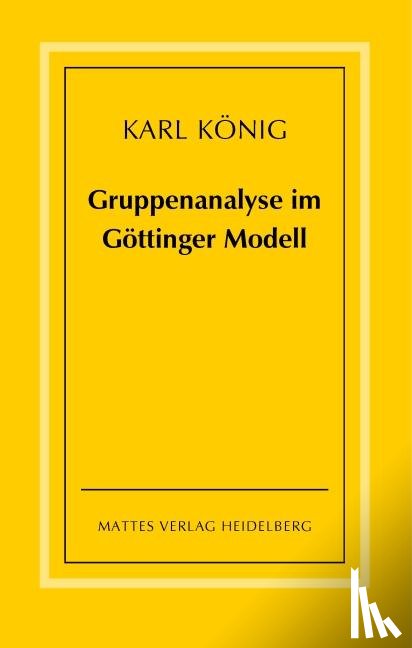König, Karl - Gruppenanalyse im Göttinger Modell - theoretische Grundlagen und praktische Hinweise