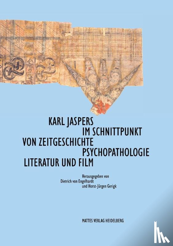  - Karl Jaspers im Schnittpunkt von Zeitgeschichte, Psychopathologie, Literatur und Film