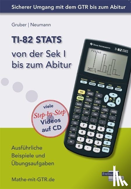 Gruber, Helmut, Neumann, Robert - TI-82 STATS von der Sek I bis zum Abitur