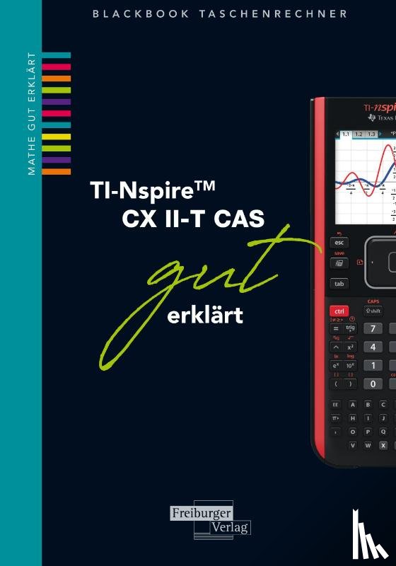 Gruber, Helmut, Neumann, Robert - TI-Spire II-T CX CAS gut erklärt