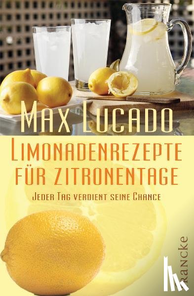 Lucado, Max - Limonadenrezepte für Zitronentage