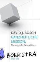 Bosch, David J. - Ganzheitliche Mission