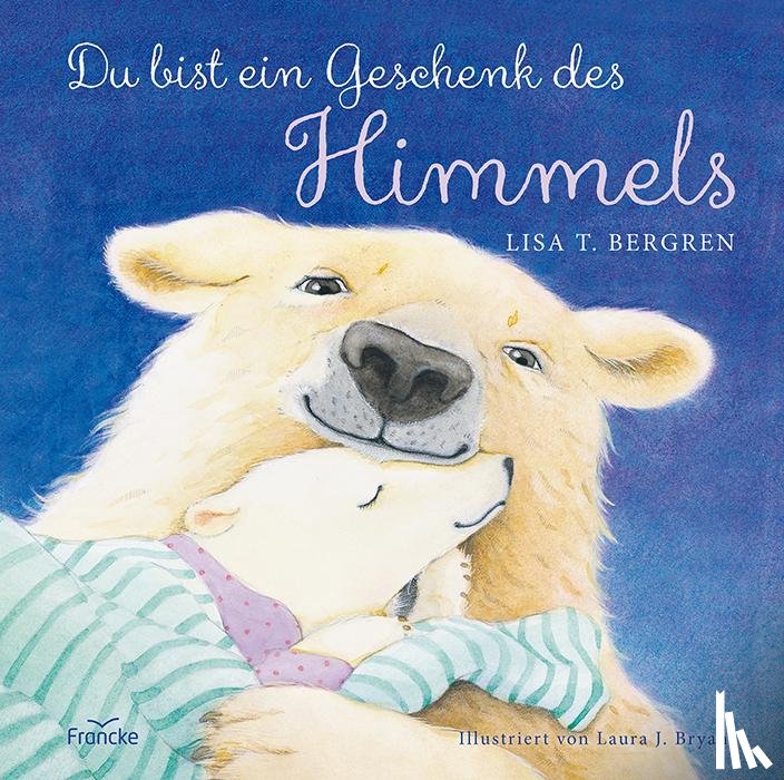 Bergren, Lisa T. - Du bist ein Geschenk des Himmels