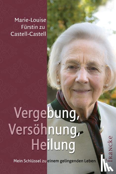 Castell-Castell, Marie-Louise Fürstin zu - Vergebung, Versöhnung, Heilung