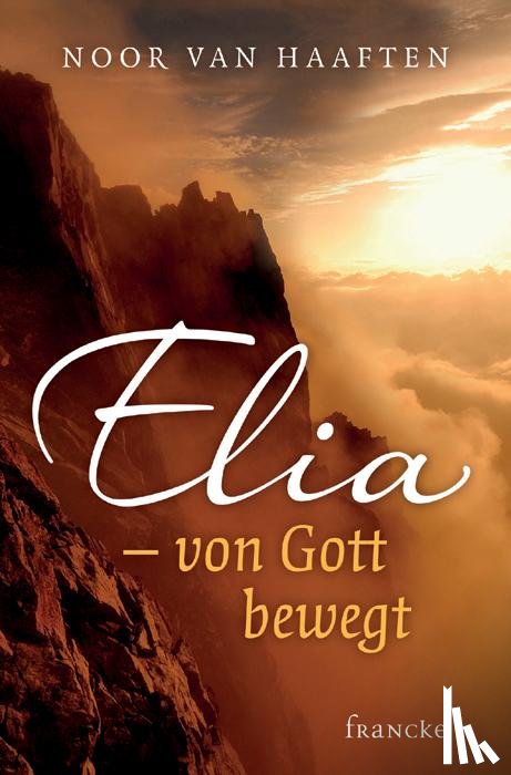Haaften, Noor van - Elia - von Gott bewegt