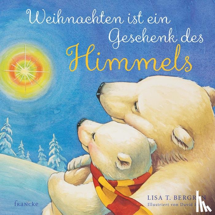 Bergren, Lisa T. - Weihnachten ist ein Geschenk des Himmels