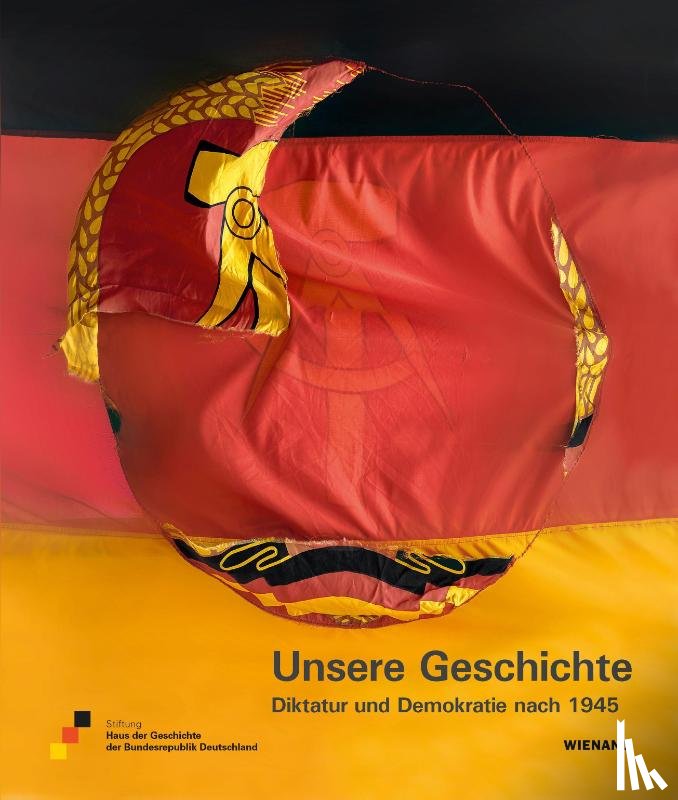  - Unsere Geschichte. Diktatur und Demokratie nach 1945