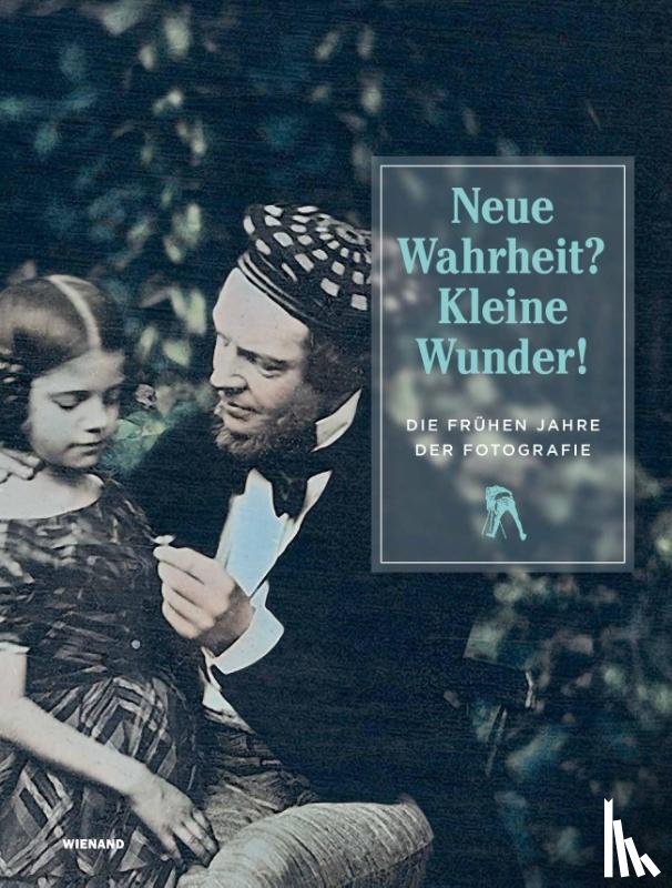  - Neue Wahrheit? Kleine Wunder! Die frühen Jahre der Fotografie