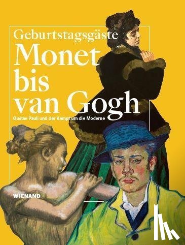  - Monet bis van Gogh. Gustav Pauli und der Kampf um die Moderne