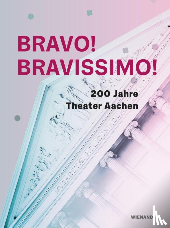  - Bravo! Bravissimo! 200 Jahre Theater Aachen