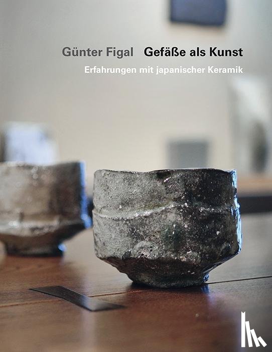 Figal, Günter - Günter Figal - Gefäße als Kunst