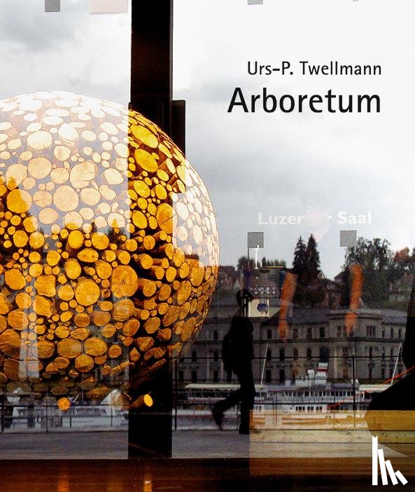 Wolfensberger, Nina, Twellmann, Urs-P. - Urs P. Twellmann - Arboretum