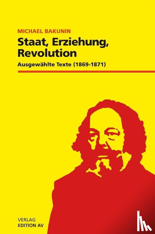 Bakunin, Michael - Staat, Erziehung, Revolution