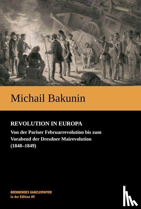 Bakunin, Michail - Revolution in Europa