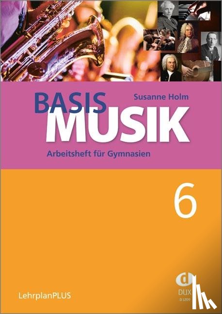 Holm, Susanne - Basis Musik 6 - Arbeitsheft