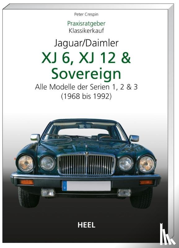 Crespin, Peter - Praxisratgeber Klassikerkauf JaguarDaimler XJ6, XJ12 & Sovereign