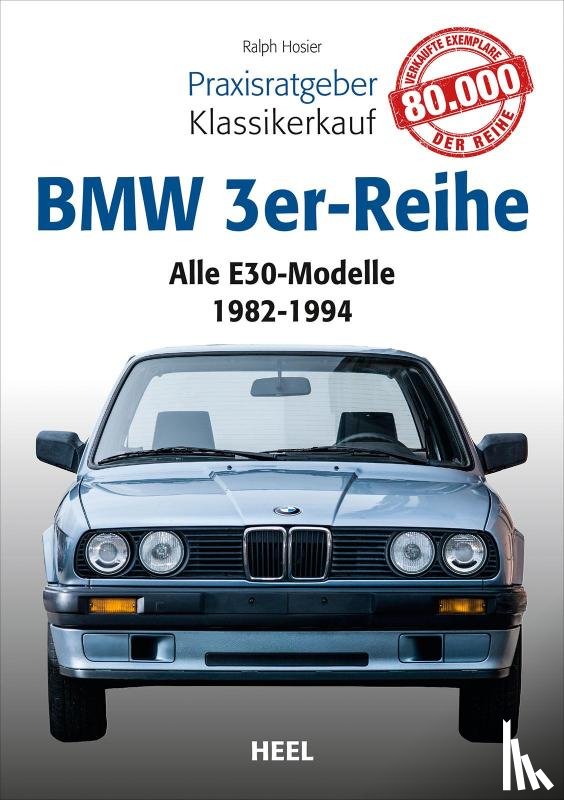 Hosier, Ralph - Praxisratgeber Klassikerkauf: BMW 3er-Reihe (E30)