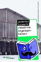 Schwartz, Johannes - »Weibliche Angelegenheiten«