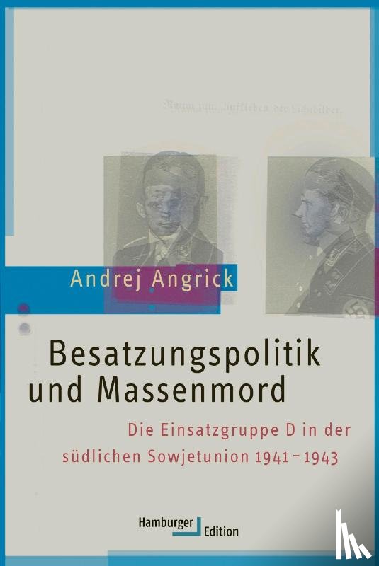 Angrick, Andrej - Besatzungspolitik und Massenmord