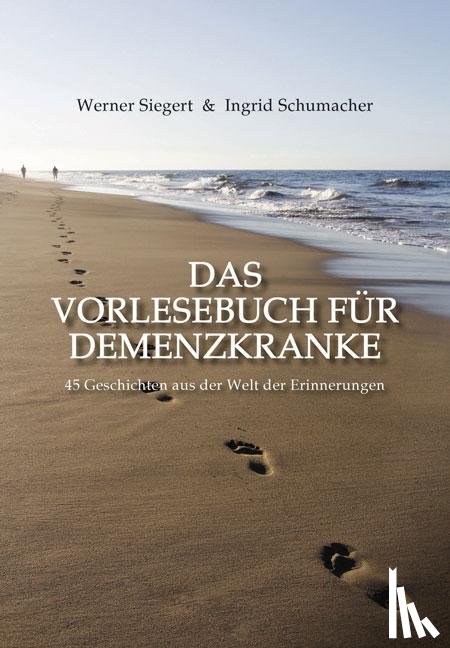 Siegert, Werner, Schumacher, Ingrid - Das Vorlesebuch für Demenzkranke