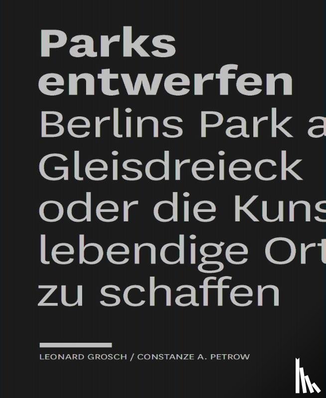 Grosch, Leonard, Petrow, Constanze A. - Parks Entwerfen