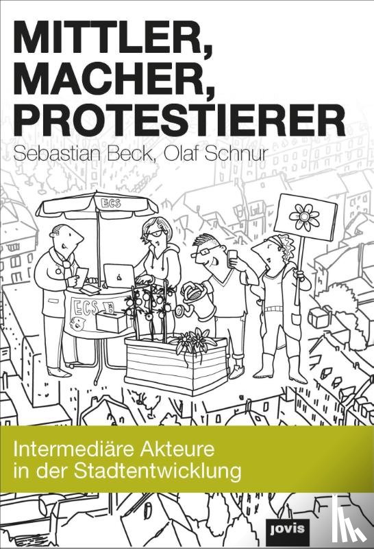 Beck, Sebastian, Schnur, Olaf - Mittler, Macher, Protestierer