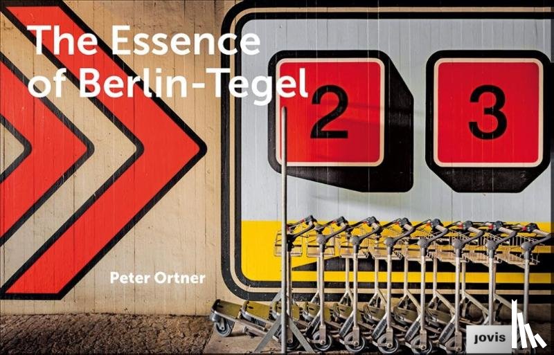 Ortner, Peter - The Essence of Berlin-Tegel