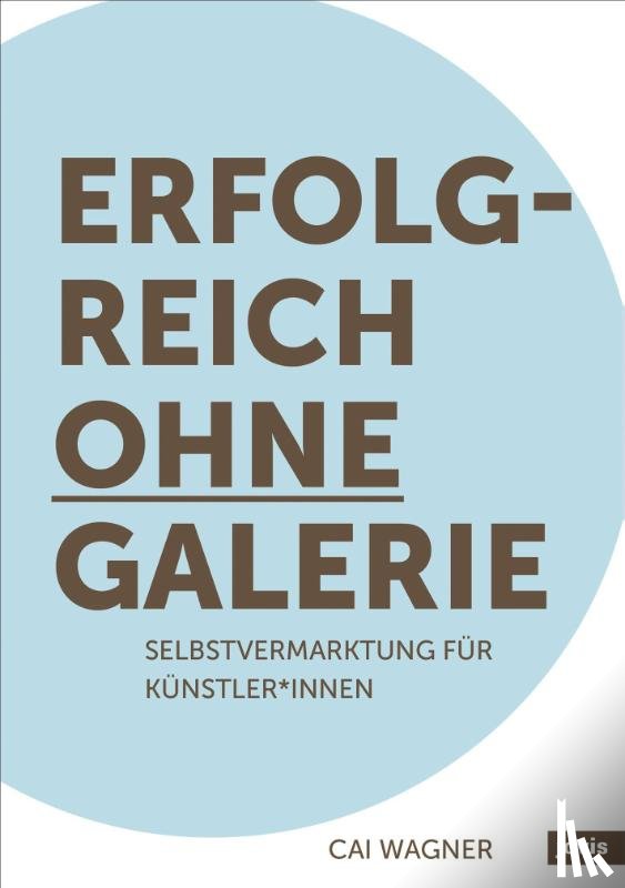 Wagner, Cai - Erfolgreich ohne Galerie