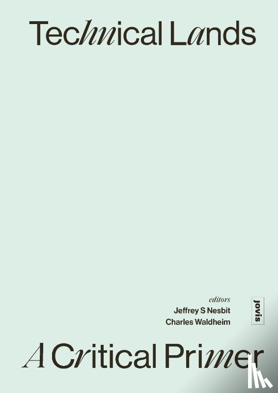 Nesbit, Jeffrey S., Waldheim, Charles - Technical Lands: A Critical Primer