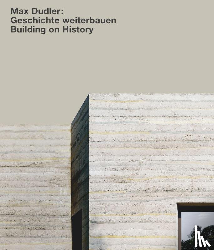  - Max Dudler: Geschichte weiterbauen / Building on History