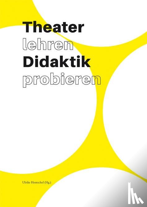 Hirte, Marion, Rothe, Katja, Köhler, Eberhard, Barzel, Laura - Theater lehren Didaktik probieren