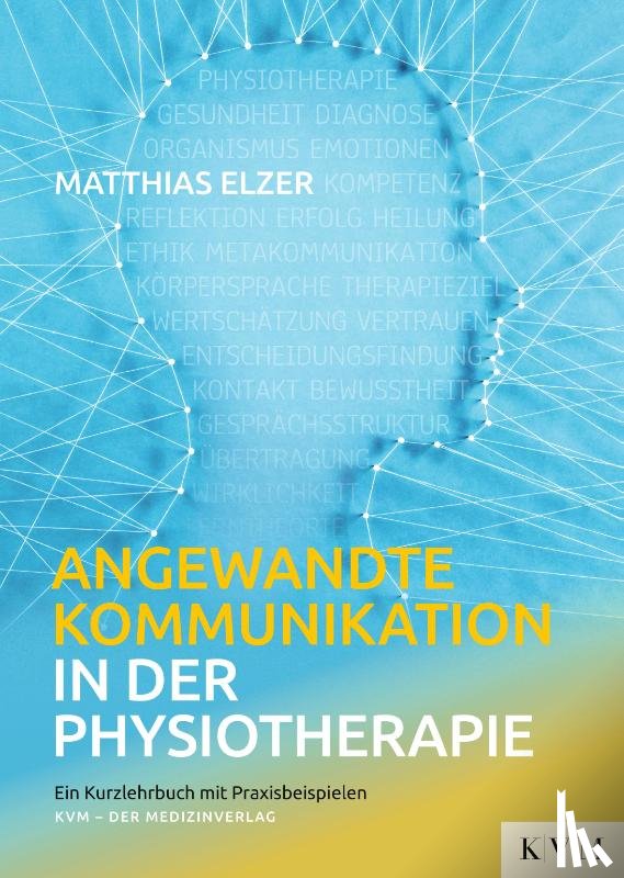 Elzer, Matthias - Angewandte Kommunikation in der Physiotherapie