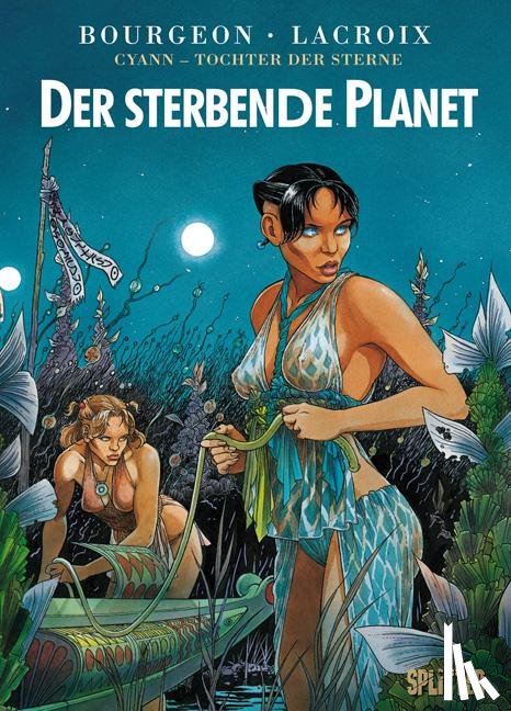 Bourgeon, François, Lacroix, Claude - Cyann - Tochter der Sterne 01. Der sterbende Planet