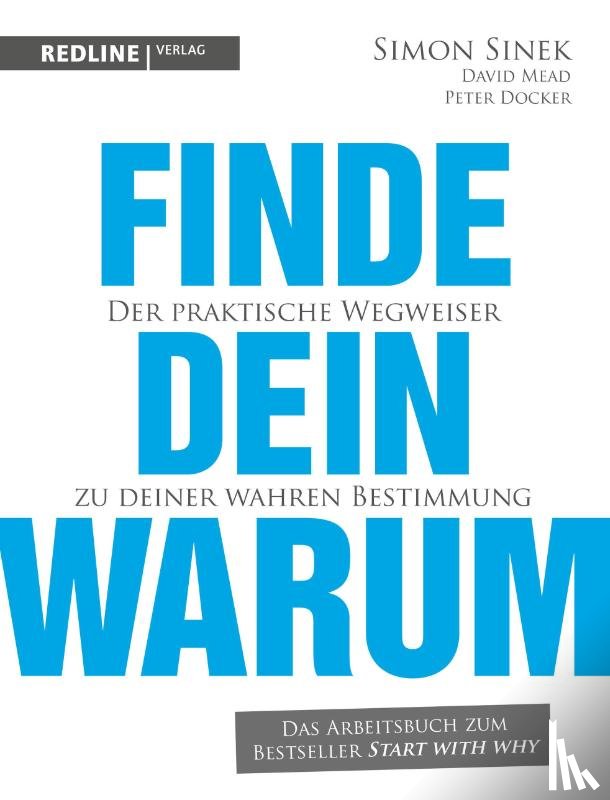 Sinek, Simon, Mead, David, Docker, Peter - Finde dein Warum