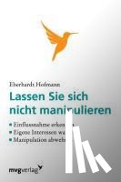 Hofmann, Eberhardt - Lassen Sie sich nicht manipulieren!