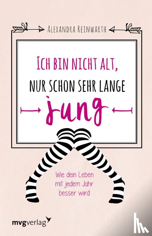 Reinwarth, Alexandra - Ich bin nicht alt, nur schon sehr lange jung